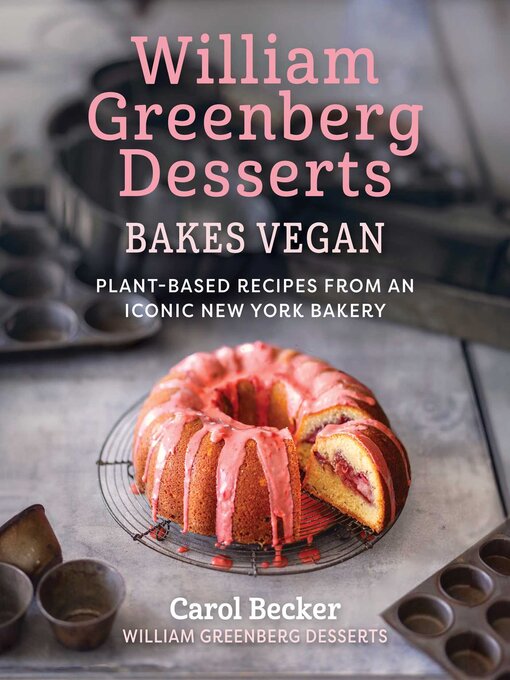 Title details for William Greenberg Desserts Bakes Vegan by Carol Becker - Wait list